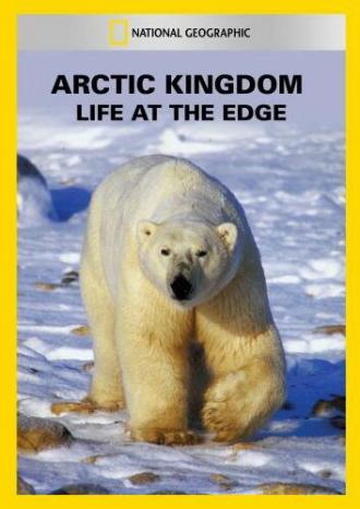 Arctic Kingdom: Life at the Edge (фильм 1995)
