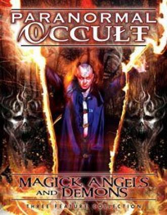Paranormal Occult: Magick, Angels and Demons (фильм 2013)