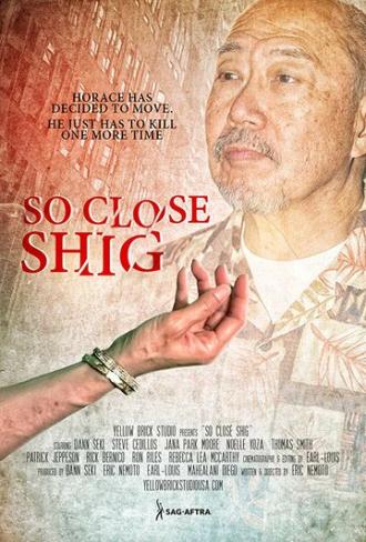 So Close Shig (фильм 2017)