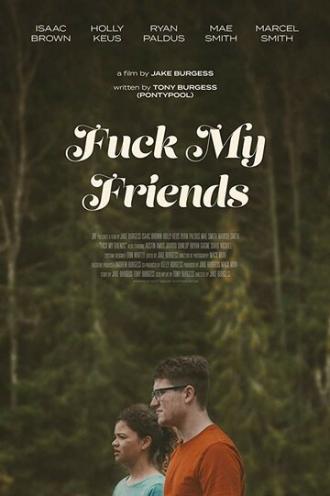 Fuck my Friends (фильм 2018)