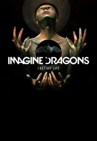 Imagine Dragons: I Bet My Life (фильм 2014)