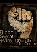 Blood, Sweat + Vinyl: DIY in the 21st Century (2011)
