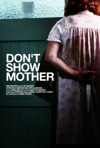 Don't Show Mother (фильм 2010)