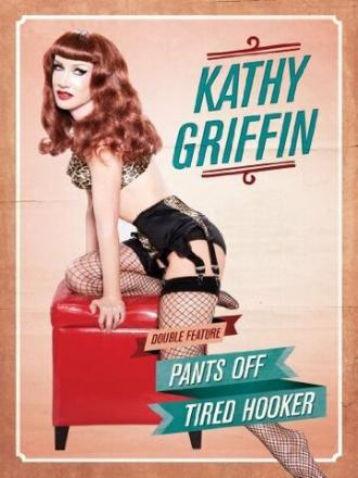 Kathy Griffin: Tired Hooker (фильм 2011)