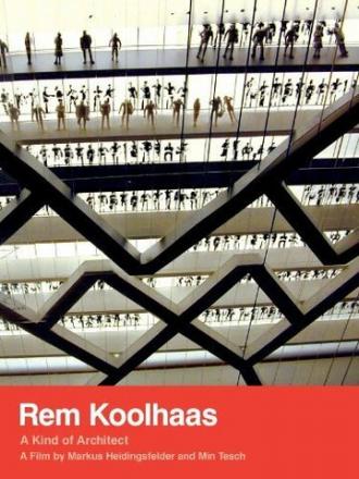 Rem Koolhaas: A Kind of Architect (фильм 2008)