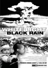 Белый свет/Черный дождь: Разрушение Хиросимы и Нагасаки (2007)