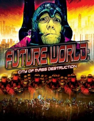 Future World: City of Mass Destruction (фильм 2012)