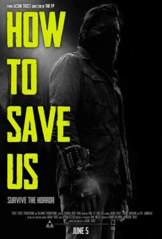 How to Save Us (фильм 2014)