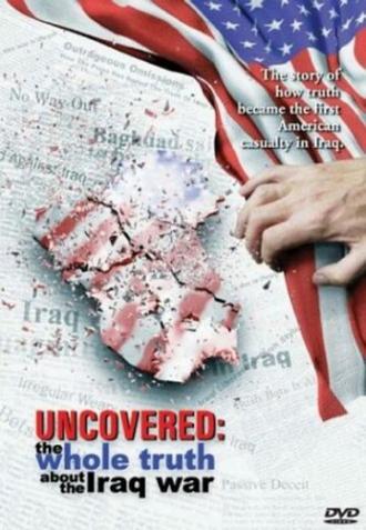 Uncovered: The Whole Truth About the Iraq War (фильм 2004)