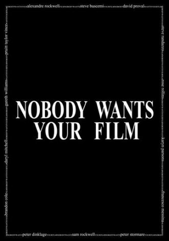 Nobody Wants Your Film (фильм 2005)