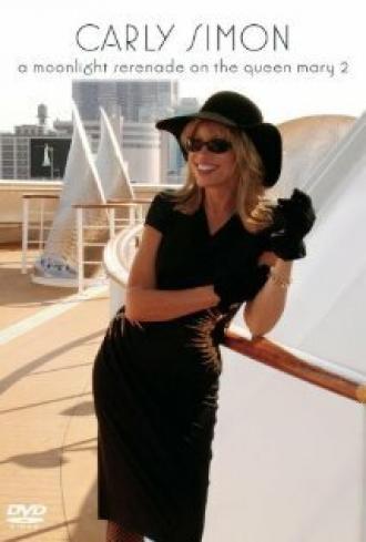 Carly Simon: A Moonlight Serenade on the Queen Mary 2 (фильм 2005)