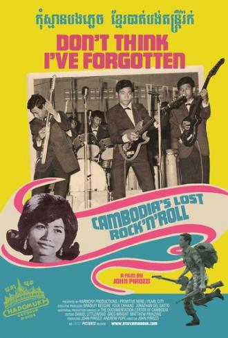 Don't Think I've Forgotten: Cambodia's Lost Rock & Roll (фильм 2014)