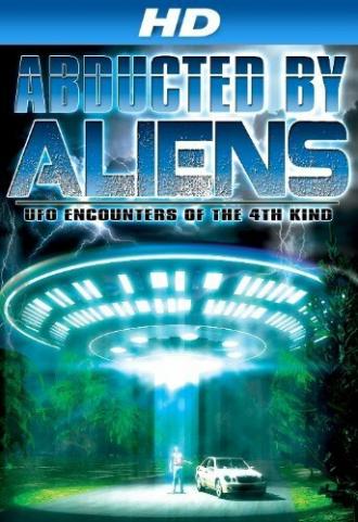 Abducted by Aliens: UFO Encounters of the 4th Kind (фильм 2014)