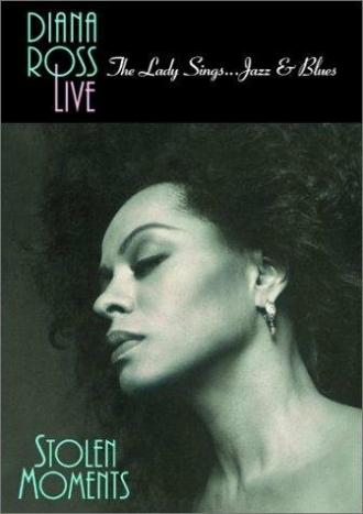 Diana Ross Live! The Lady Sings... Jazz & Blues: Stolen Moments (фильм 1992)