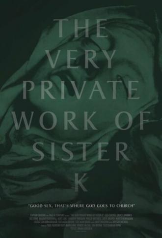The Very Private Work of Sister K (фильм 2016)