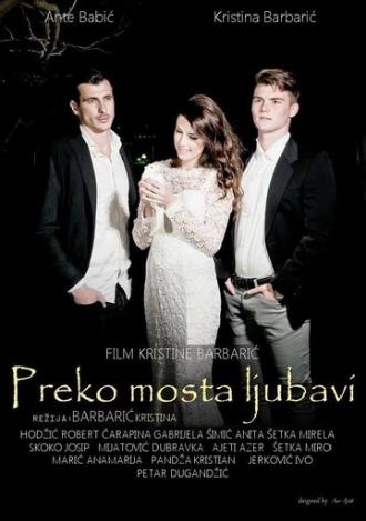 Preko mosta ljubavi (фильм 2016)