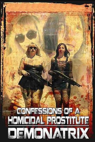Confessions Of A Homicidal Prostitute: Demonatrix (фильм 2018)